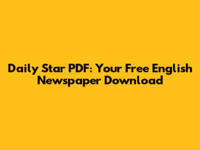 Daily Star PDF: Your Free English Newspaper Download