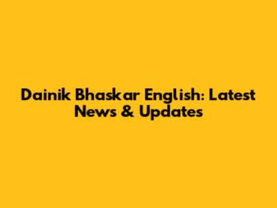 Dainik Bhaskar English: Latest News & Updates