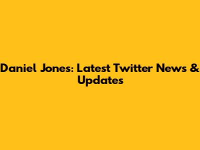 Daniel Jones: Latest Twitter News & Updates