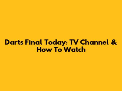 Darts Final Today: TV Channel & How To Watch