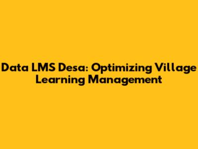 Data LMS Desa: Optimizing Village Learning Management