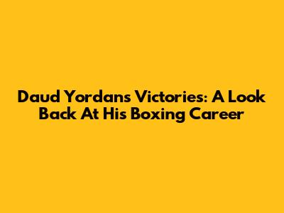 Daud Yordan's Victories: A Look Back At His Boxing Career