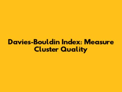 Davies-Bouldin Index: Measure Cluster Quality