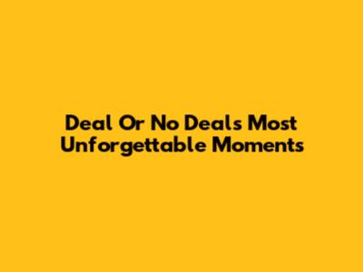 Deal Or No Deal's Most Unforgettable Moments