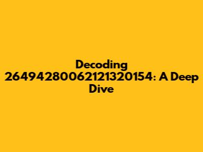 Decoding 26494280062121320154: A Deep Dive