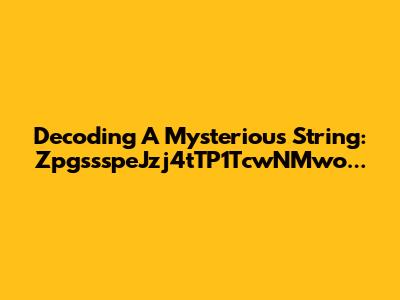 Decoding A Mysterious String: ZpgssspeJzj4tTP1TcwNMwo...