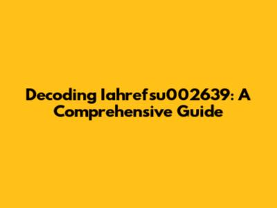Decoding Iahrefsu002639: A Comprehensive Guide