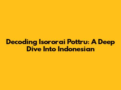 Decoding Isororai Pottru: A Deep Dive Into Indonesian