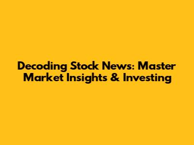Decoding Stock News: Master Market Insights & Investing