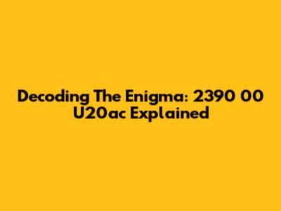 Decoding The Enigma: 2390 00 U20ac Explained