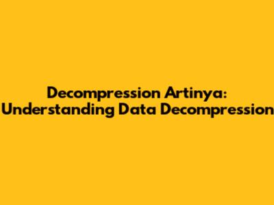 Decompression Artinya: Understanding Data Decompression