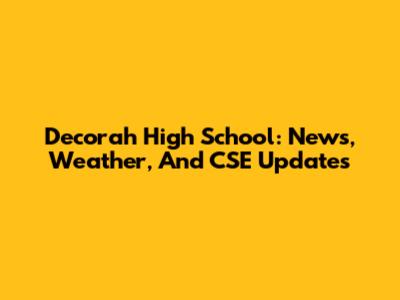 Decorah High School: News, Weather, And CSE Updates