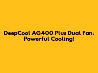 DeepCool AG400 Plus Dual Fan: Powerful Cooling!