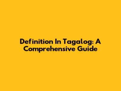 Definition In Tagalog: A Comprehensive Guide