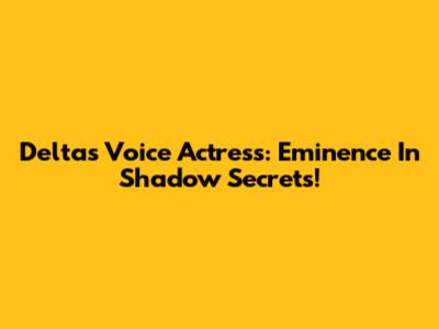 Delta's Voice Actress: *Eminence In Shadow* Secrets!