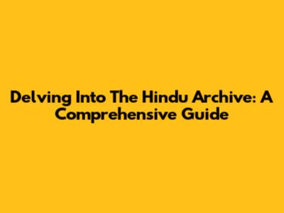 Delving Into The Hindu Archive: A Comprehensive Guide