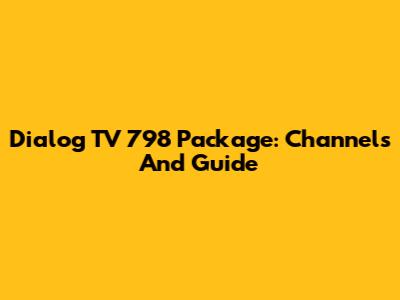 Dialog TV 798 Package: Channels And Guide