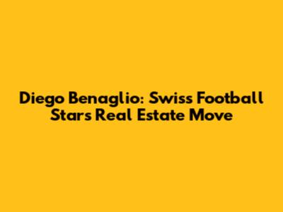 Diego Benaglio: Swiss Football Star's Real Estate Move