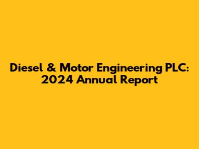 Diesel & Motor Engineering PLC: 2024 Annual Report