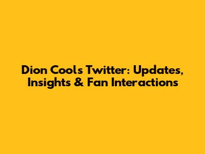 Dion Cools' Twitter: Updates, Insights & Fan Interactions