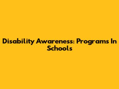 Disability Awareness: Programs In Schools