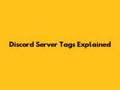 Discord Server Tags Explained