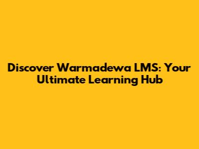 Discover Warmadewa LMS: Your Ultimate Learning Hub