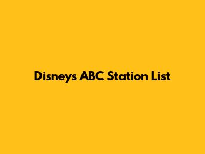 Disney's ABC Station List