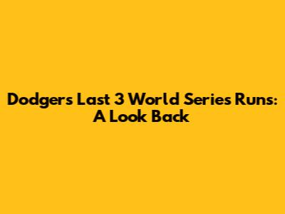 Dodgers' Last 3 World Series Runs: A Look Back