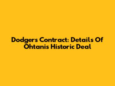 Dodgers Contract: Details Of Ohtani's Historic Deal