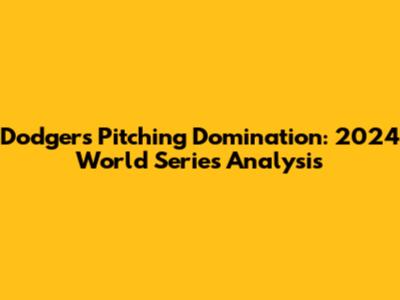 Dodgers Pitching Domination: 2024 World Series Analysis