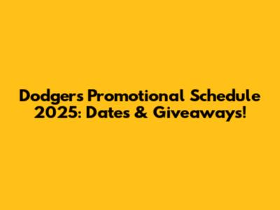 Dodgers Promotional Schedule 2025: Dates & Giveaways!
