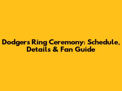 Dodgers Ring Ceremony: Schedule, Details & Fan Guide