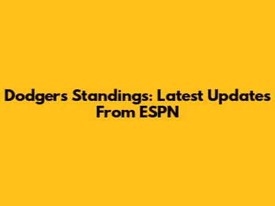 Dodgers Standings: Latest Updates From ESPN