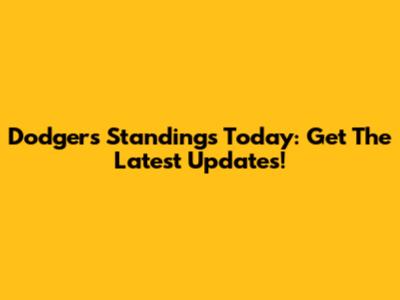 Dodgers Standings Today: Get The Latest Updates!