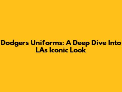 Dodgers Uniforms: A Deep Dive Into LA's Iconic Look