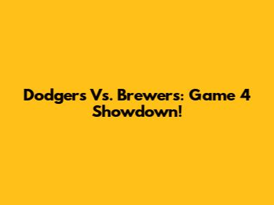 Dodgers Vs. Brewers: Game 4 Showdown!