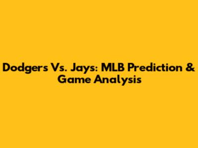 Dodgers Vs. Jays: MLB Prediction & Game Analysis