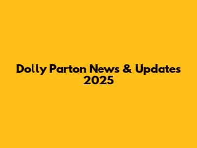 Dolly Parton News & Updates 2025