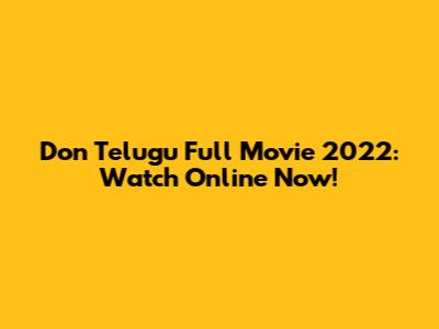 Don Telugu Full Movie 2022: Watch Online Now!