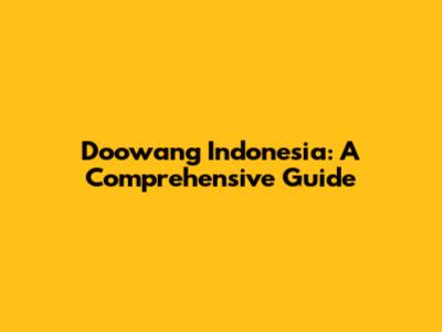Doowang Indonesia: A Comprehensive Guide