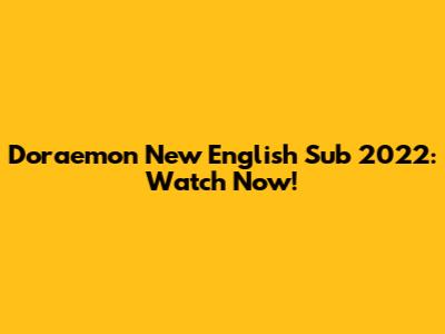 Doraemon New English Sub 2022: Watch Now!