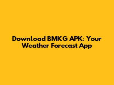 Download BMKG APK: Your Weather Forecast App