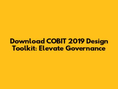 Download COBIT 2019 Design Toolkit: Elevate Governance