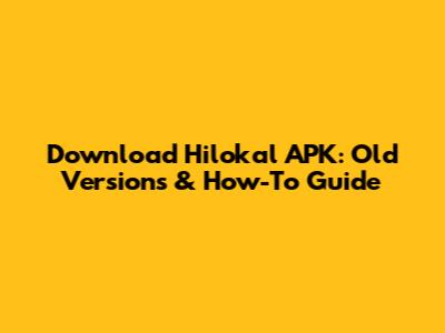 Download Hilokal APK: Old Versions & How-To Guide