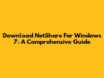 Download NetShare For Windows 7: A Comprehensive Guide