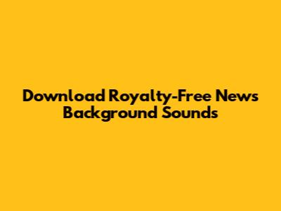 Download Royalty-Free News Background Sounds