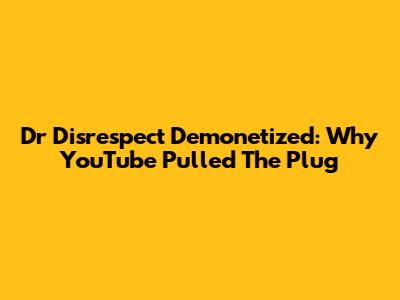 Dr Disrespect Demonetized: Why YouTube Pulled The Plug