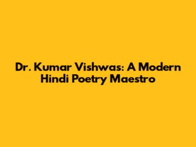 Dr. Kumar Vishwas: A Modern Hindi Poetry Maestro