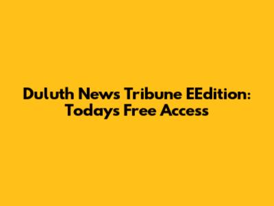 Duluth News Tribune EEdition: Today's Free Access